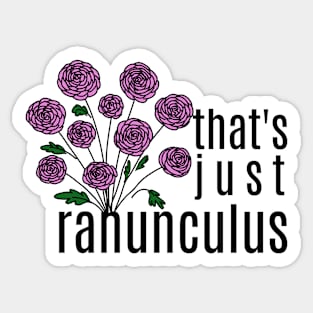 That's just Ranunculus Pun Sticker